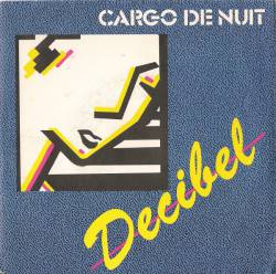 Cargo De Nuit : Décibel
